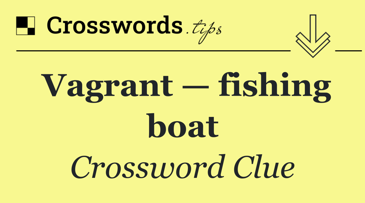 Vagrant — fishing boat