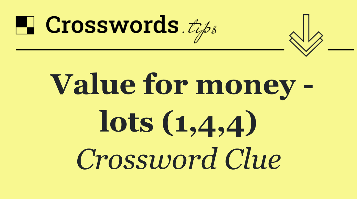 Value for money   lots (1,4,4)