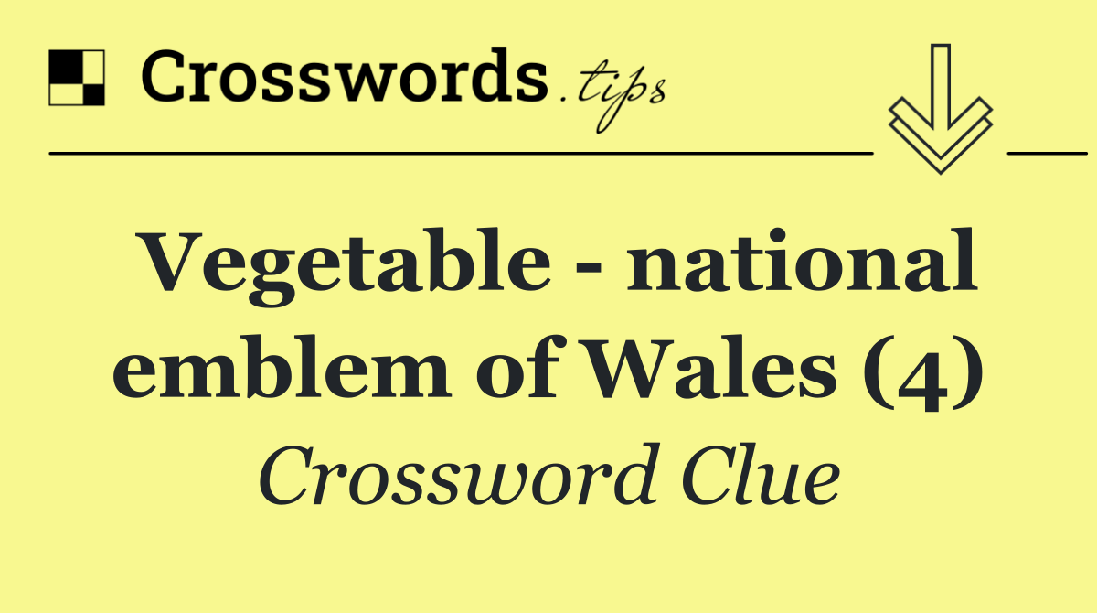 Vegetable   national emblem of Wales (4)