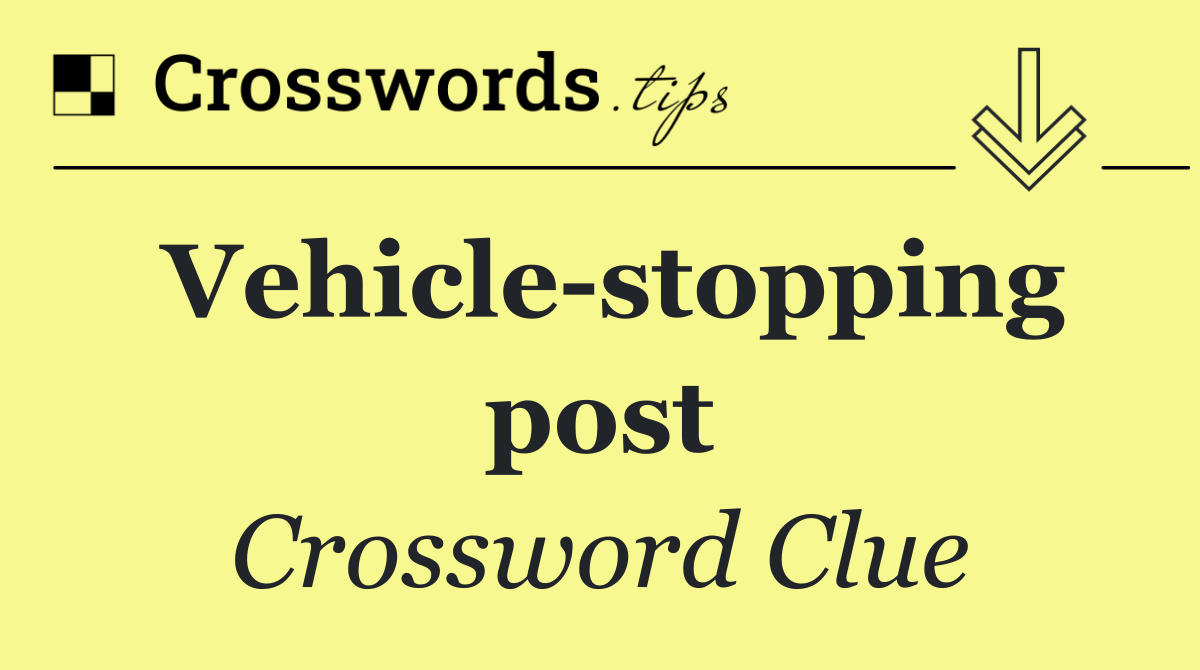 Vehicle stopping post