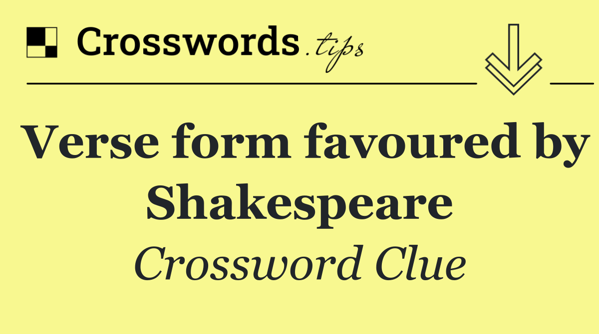 Verse form favoured by Shakespeare