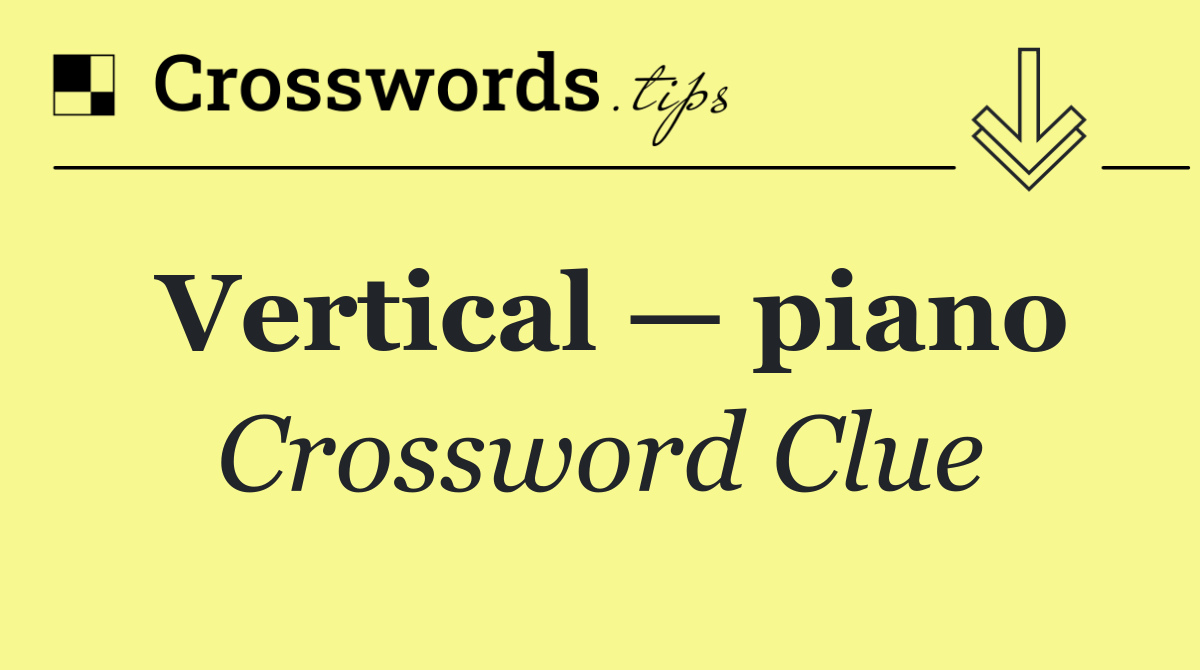 Vertical — piano