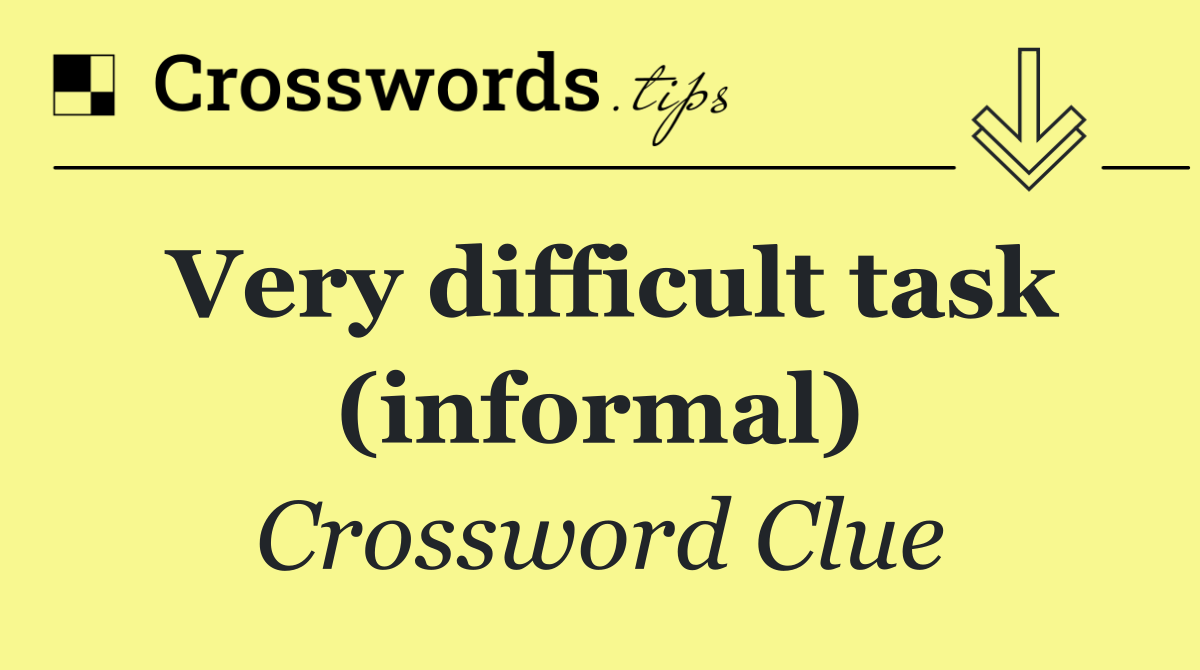 Very difficult task (informal)