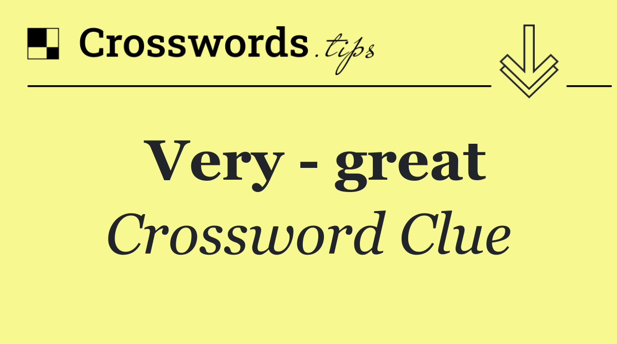 Very   great