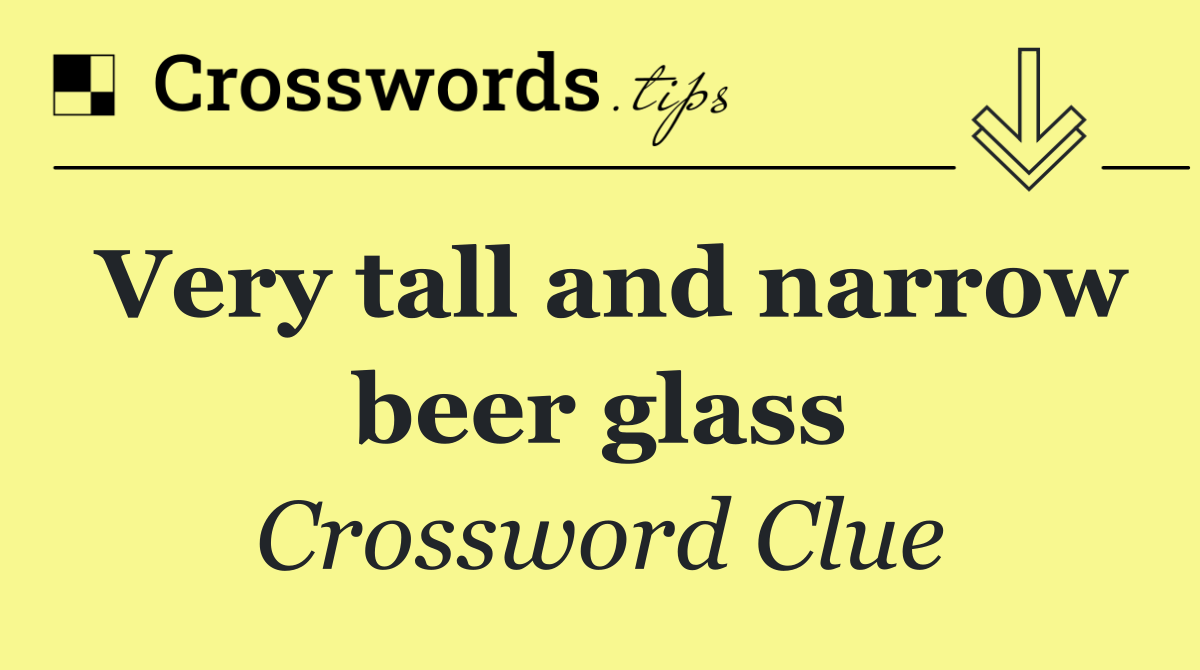 Very tall and narrow beer glass