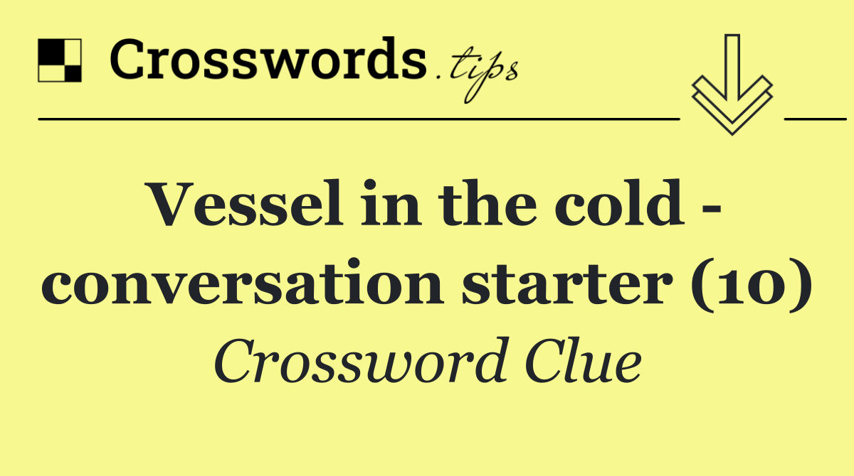 Vessel in the cold   conversation starter (10)