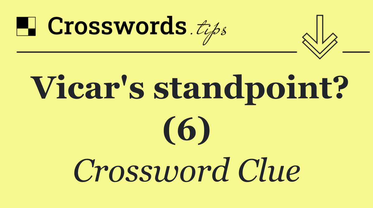 Vicar's standpoint? (6)
