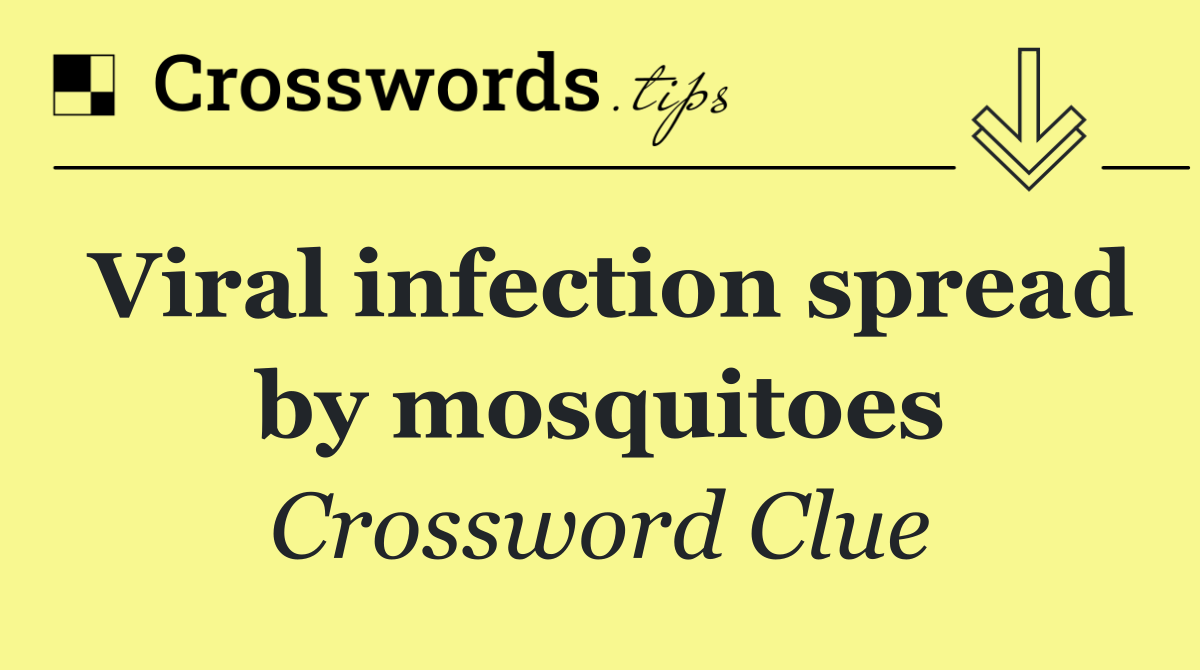 Viral infection spread by mosquitoes