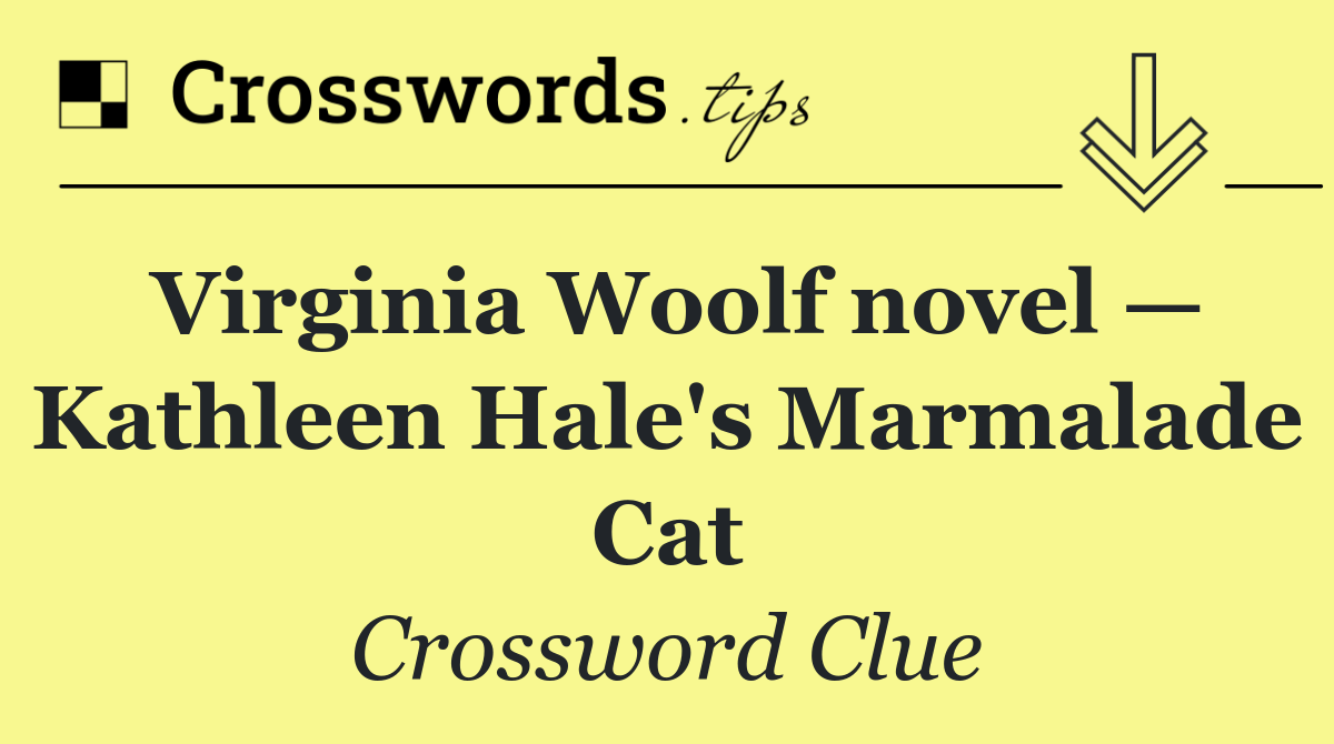 Virginia Woolf novel — Kathleen Hale's Marmalade Cat