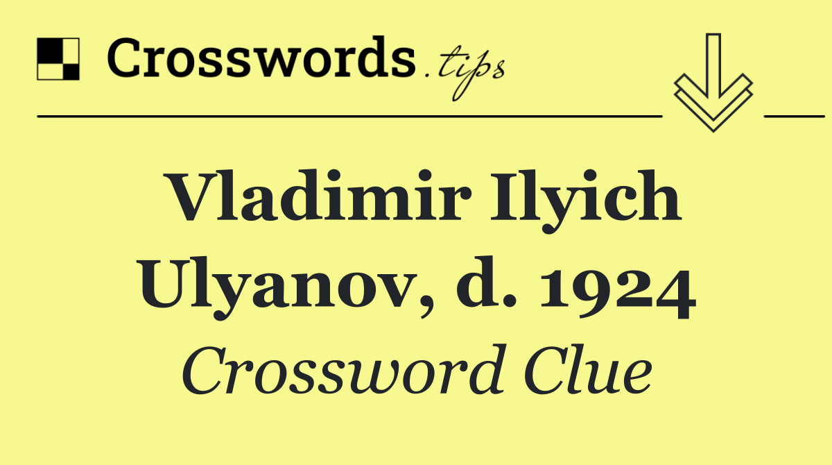 Vladimir Ilyich Ulyanov, d. 1924