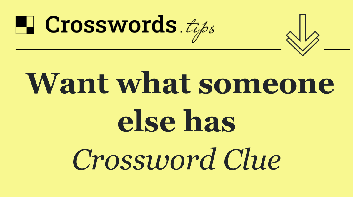 Want what someone else has