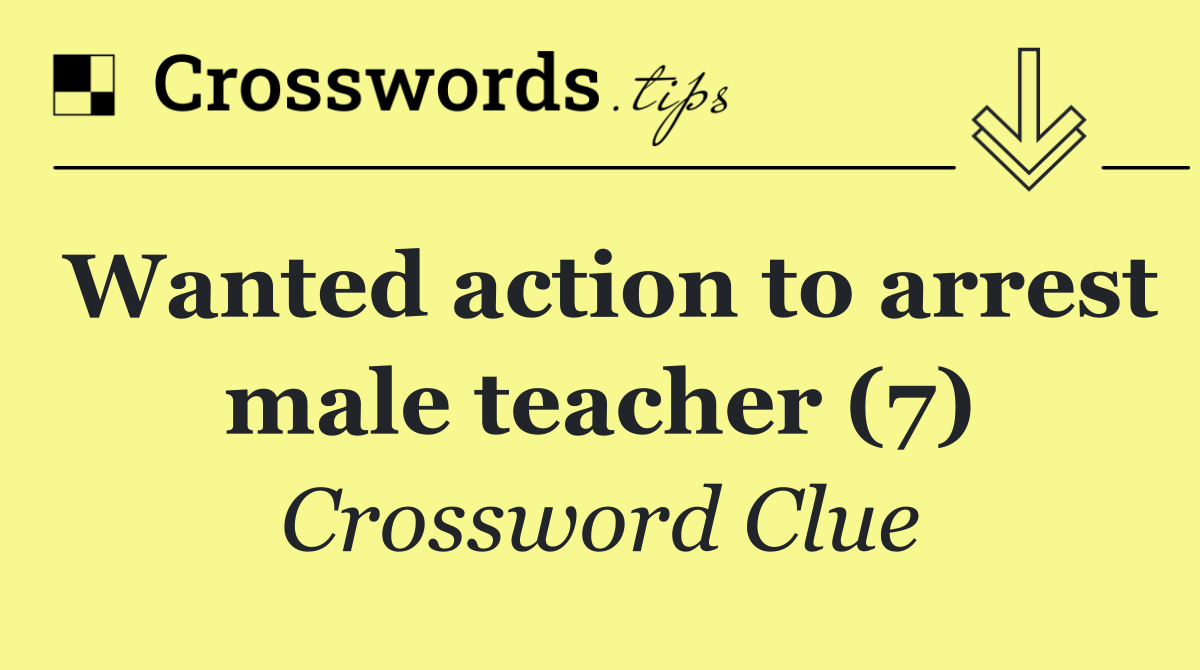 Wanted action to arrest male teacher (7)