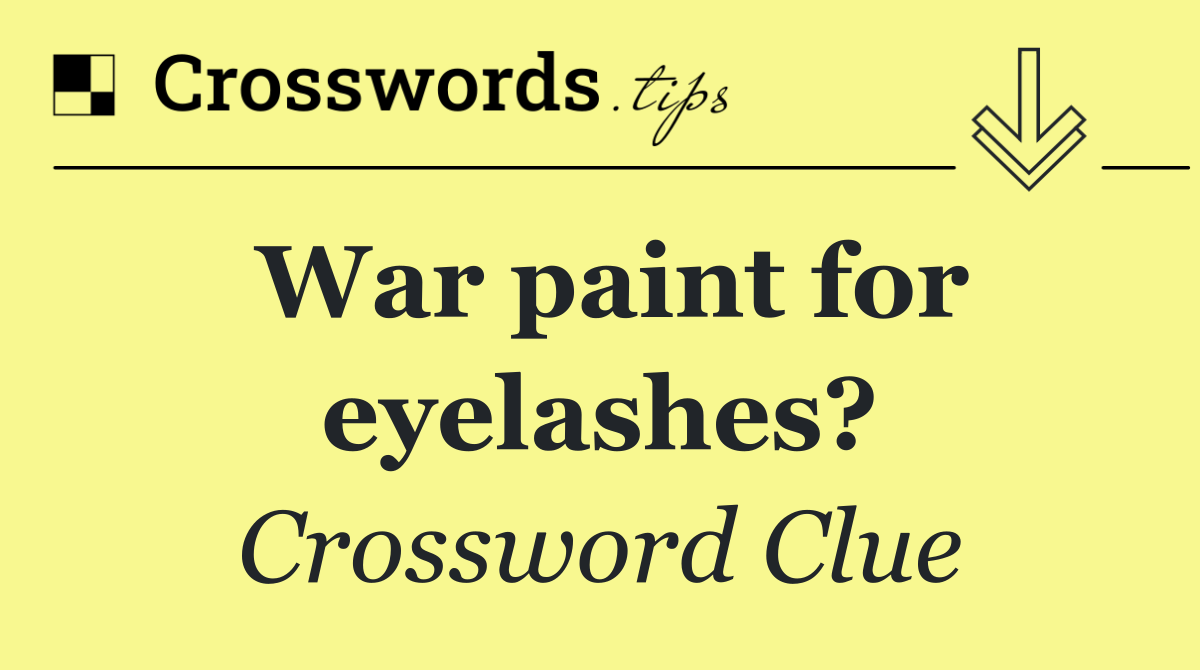 War paint for eyelashes?