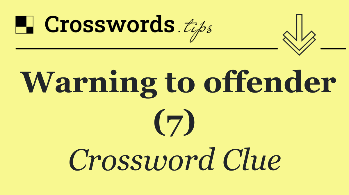 Warning to offender (7)