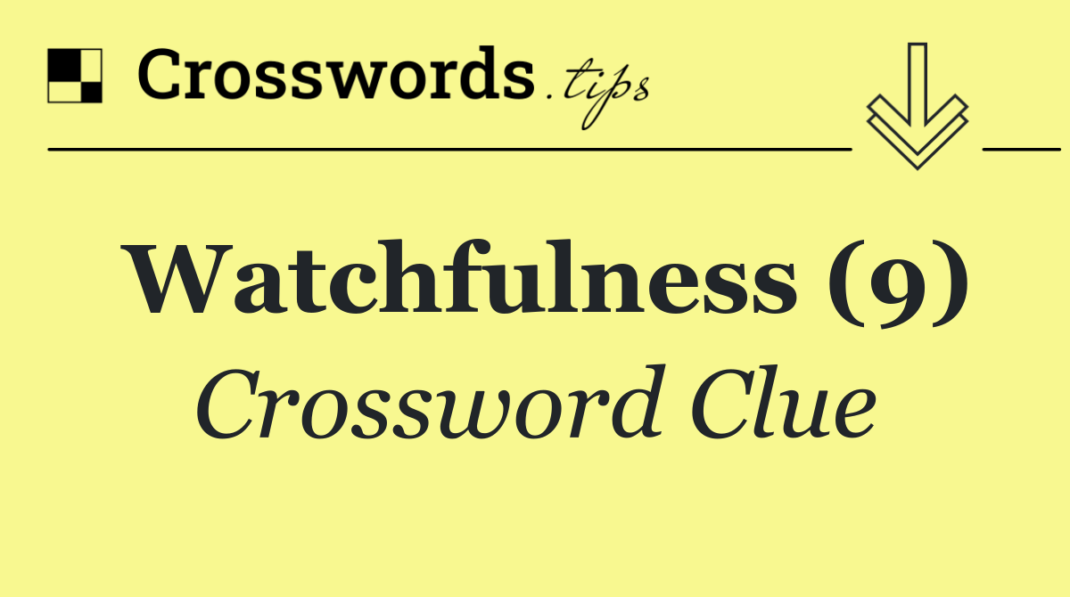 Watchfulness (9)