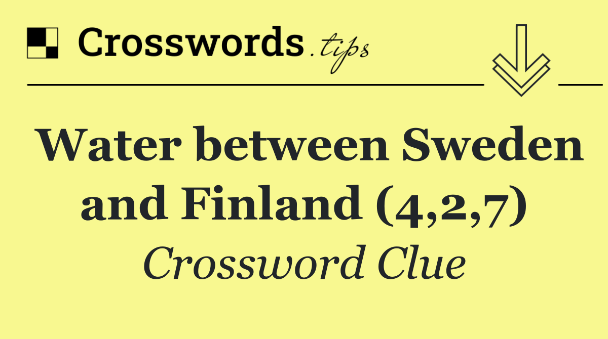 Water between Sweden and Finland (4,2,7)