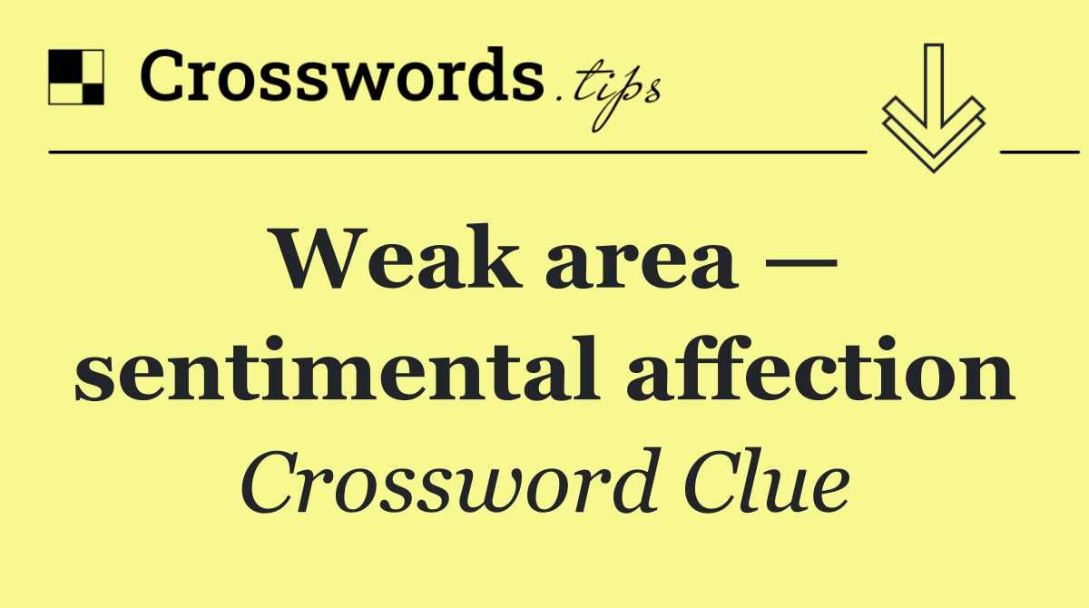 Weak area — sentimental affection