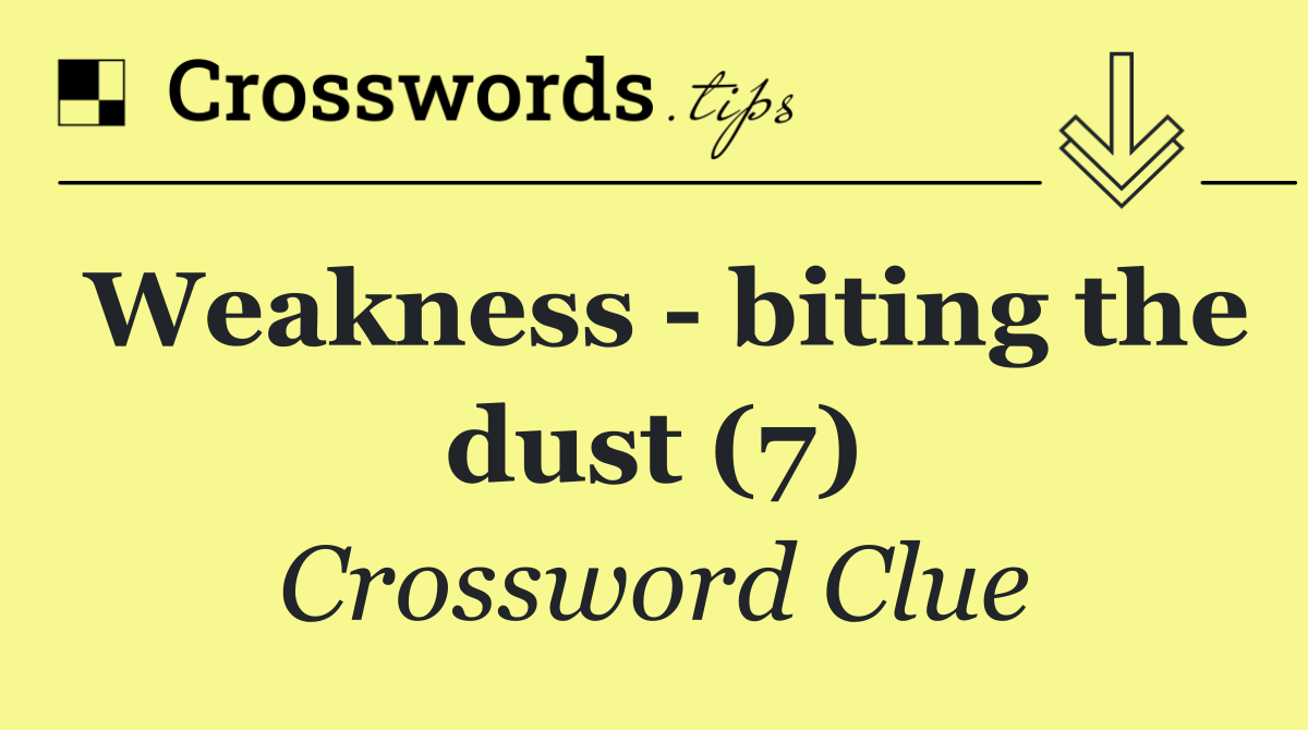 Weakness   biting the dust (7)