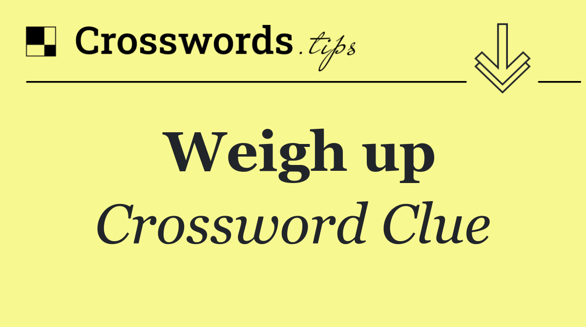 Weigh up