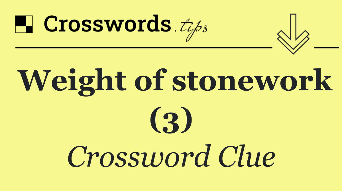 Weight of stonework (3)