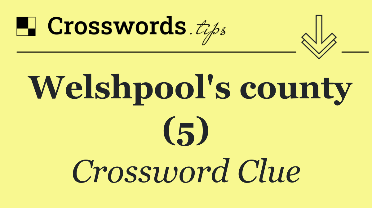 Welshpool's county (5)