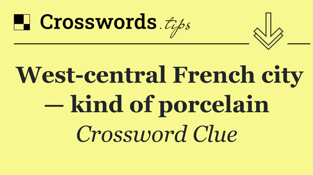 West central French city — kind of porcelain