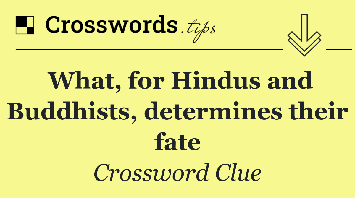 What, for Hindus and Buddhists, determines their fate