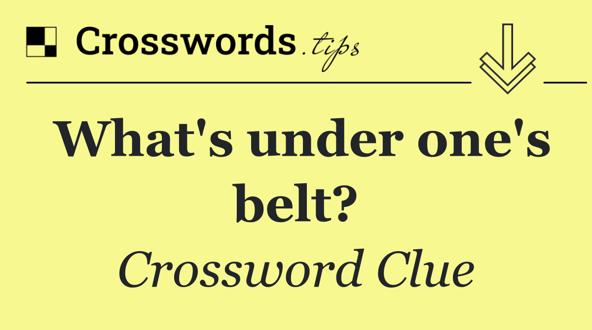 What's under one's belt?
