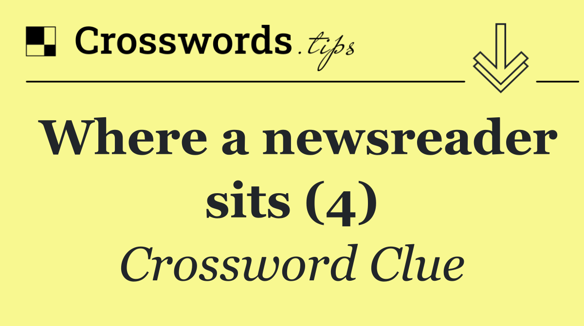 Where a newsreader sits (4)