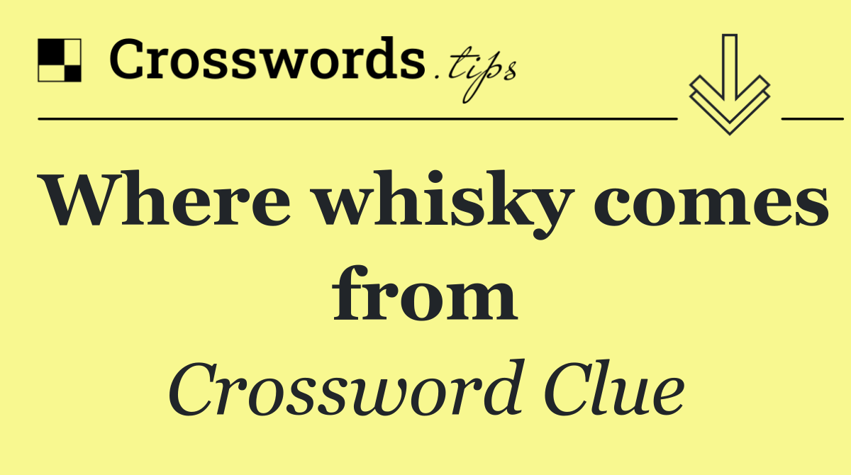 Where whisky comes from