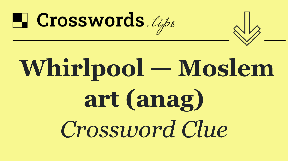 Whirlpool — Moslem art (anag)
