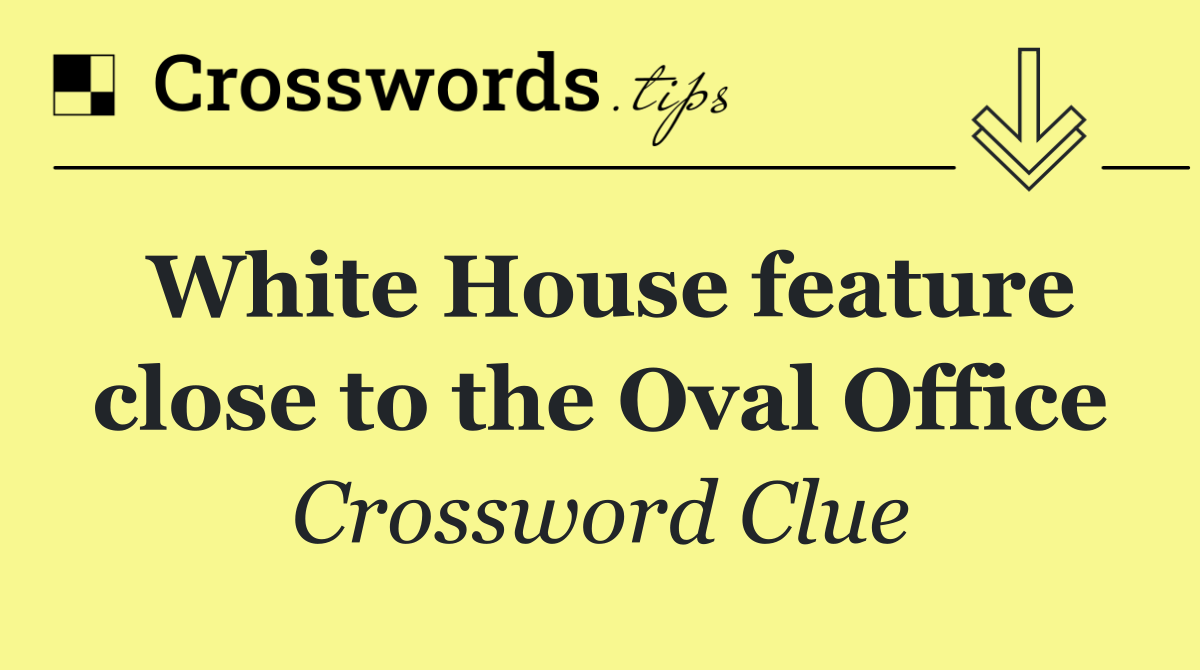 White House feature close to the Oval Office