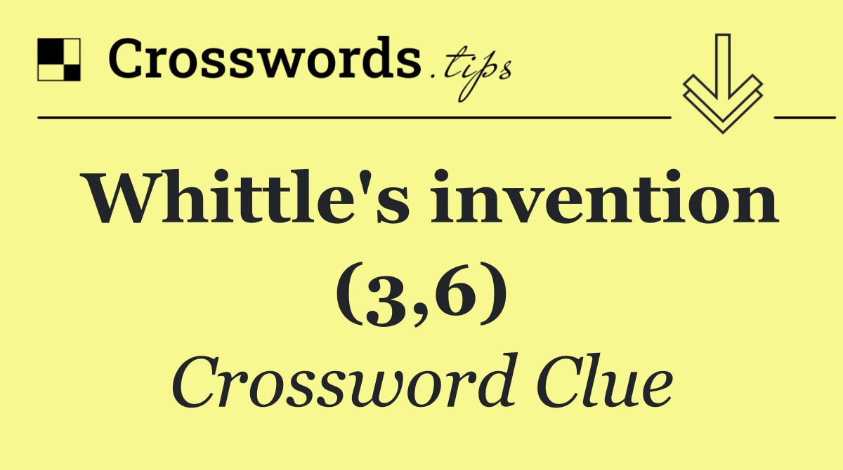 Whittle's invention (3,6)