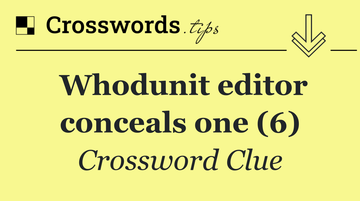 Whodunit editor conceals one (6)
