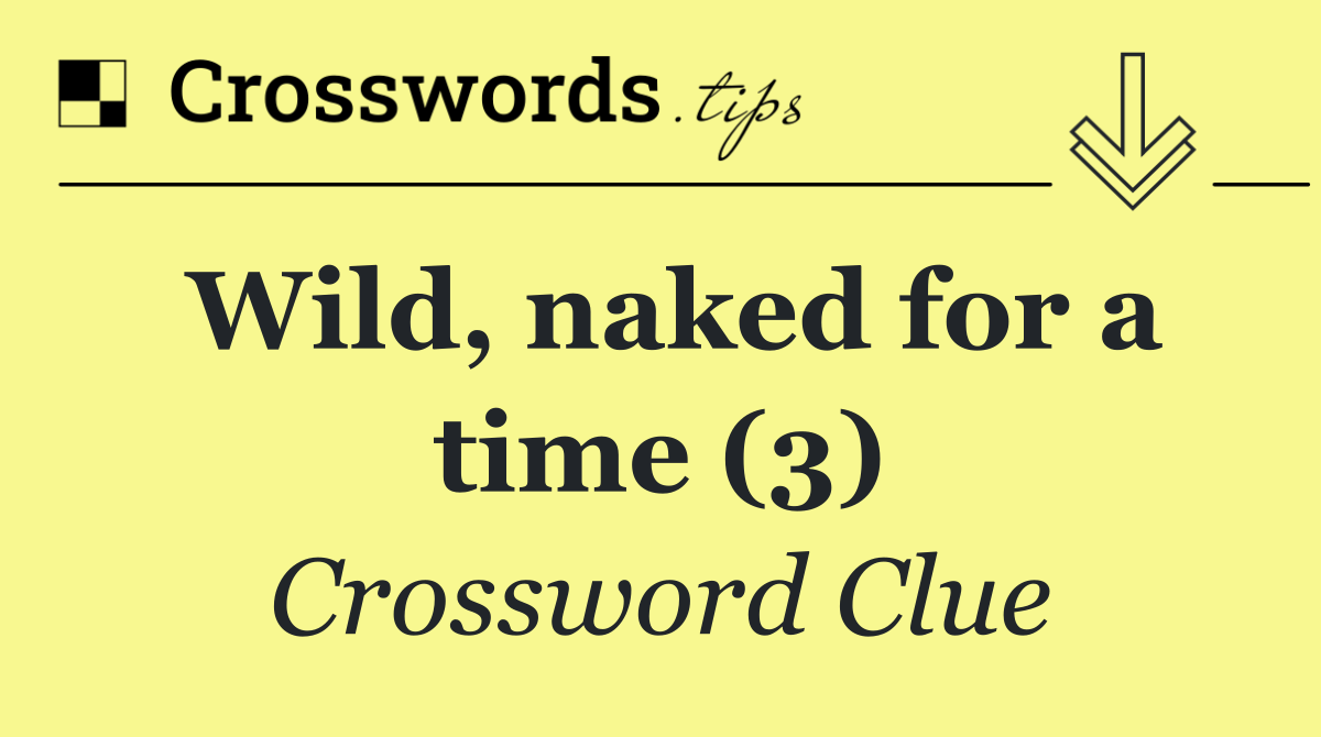 Wild, naked for a time (3)