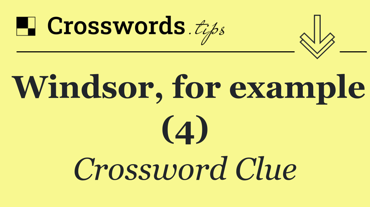 Windsor, for example (4)