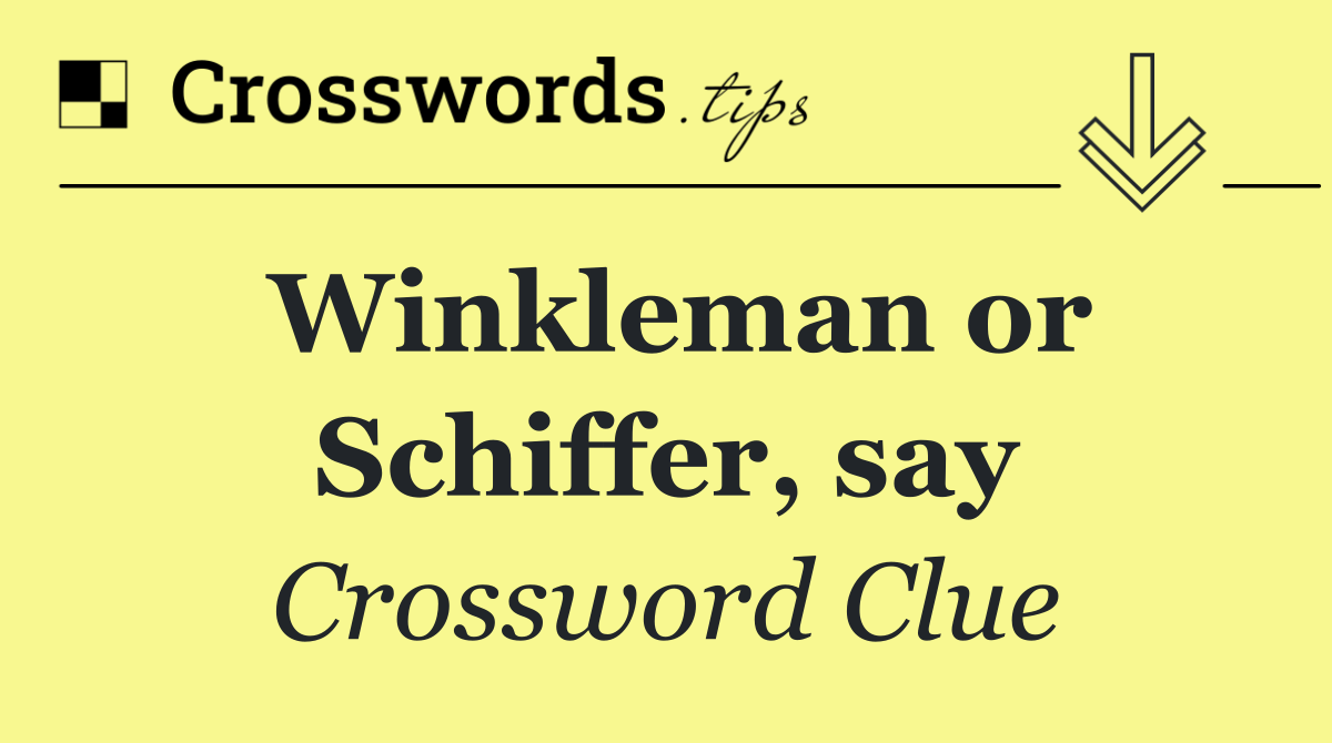 Winkleman or Schiffer, say