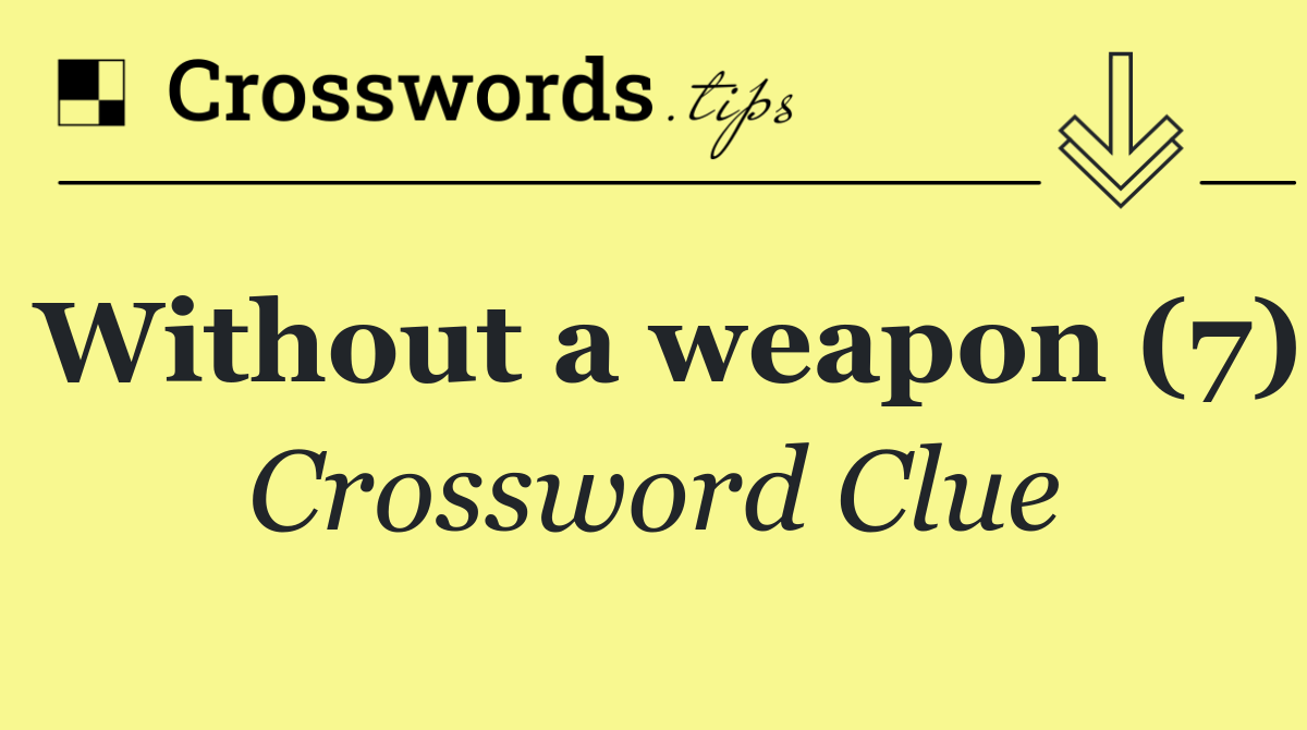 Without a weapon (7)