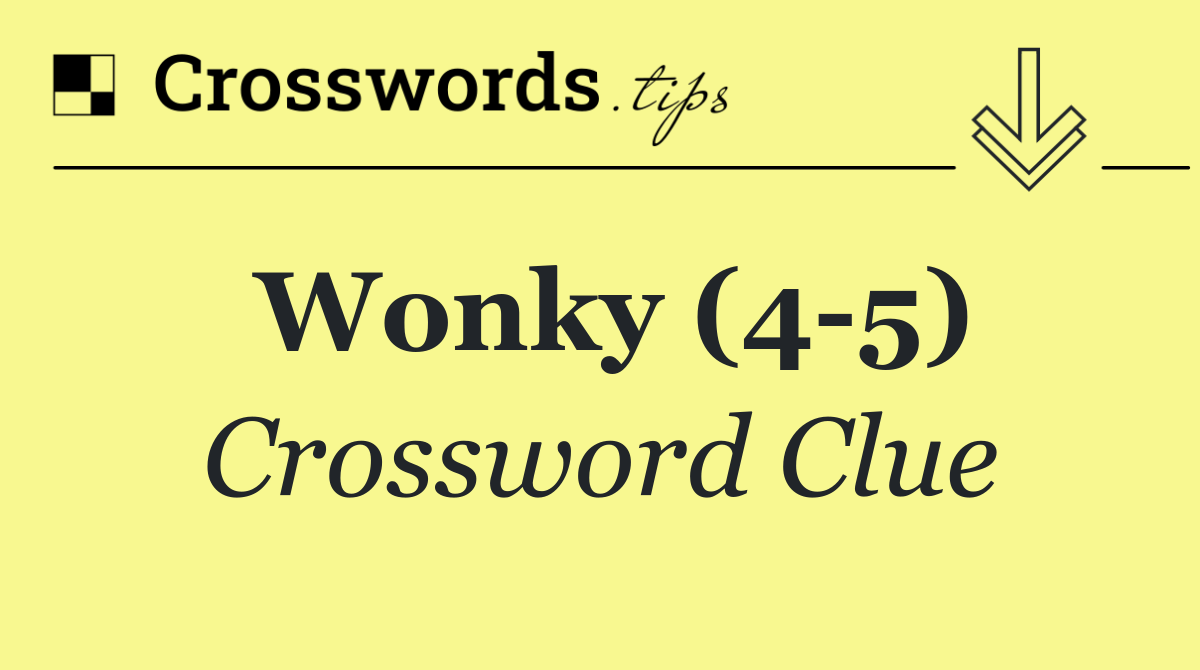 Wonky (4 5)