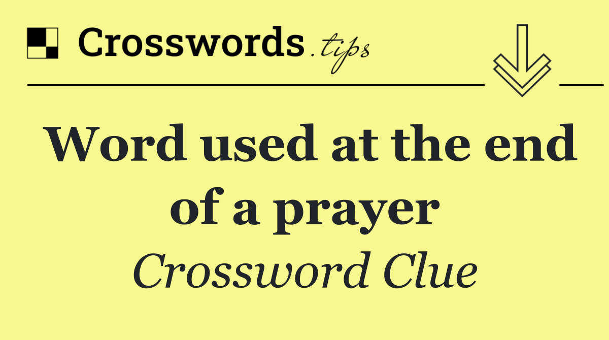 Word used at the end of a prayer
