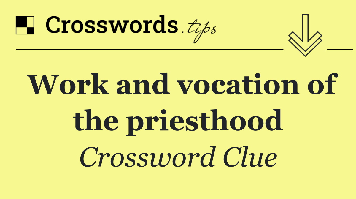 Work and vocation of the priesthood