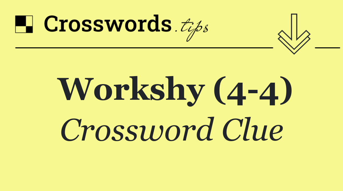 Workshy (4 4)