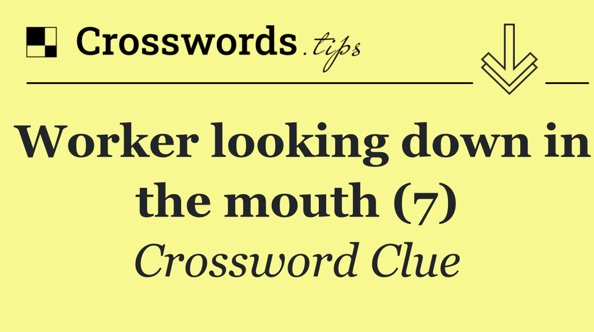 Worker looking down in the mouth (7)