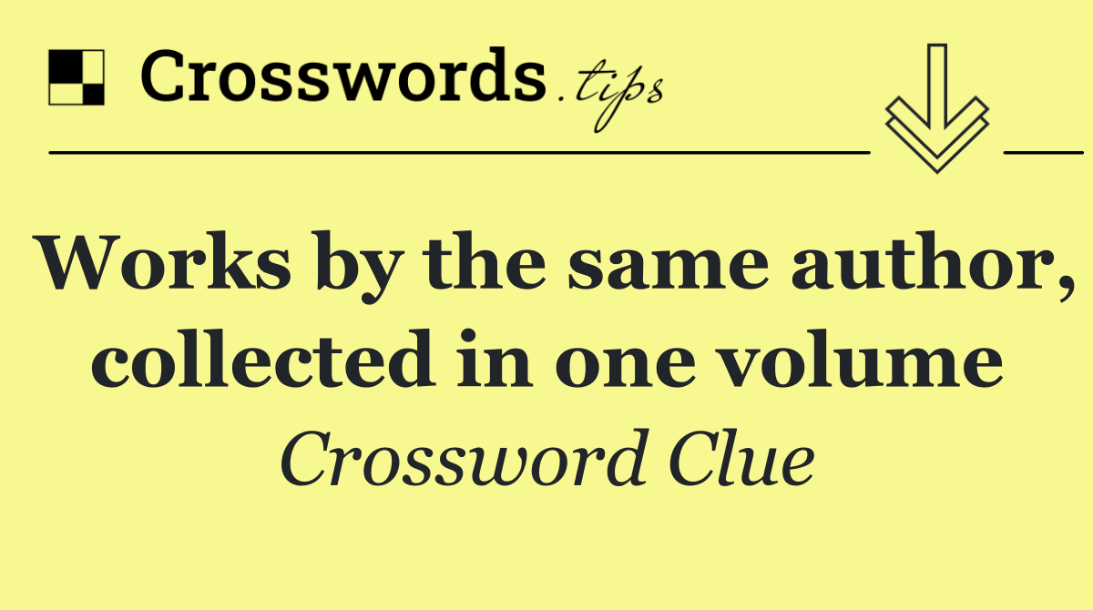 Works by the same author, collected in one volume