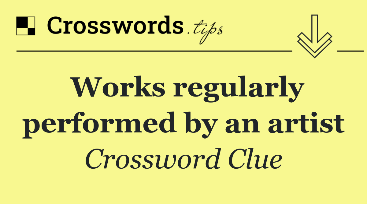 Works regularly performed by an artist