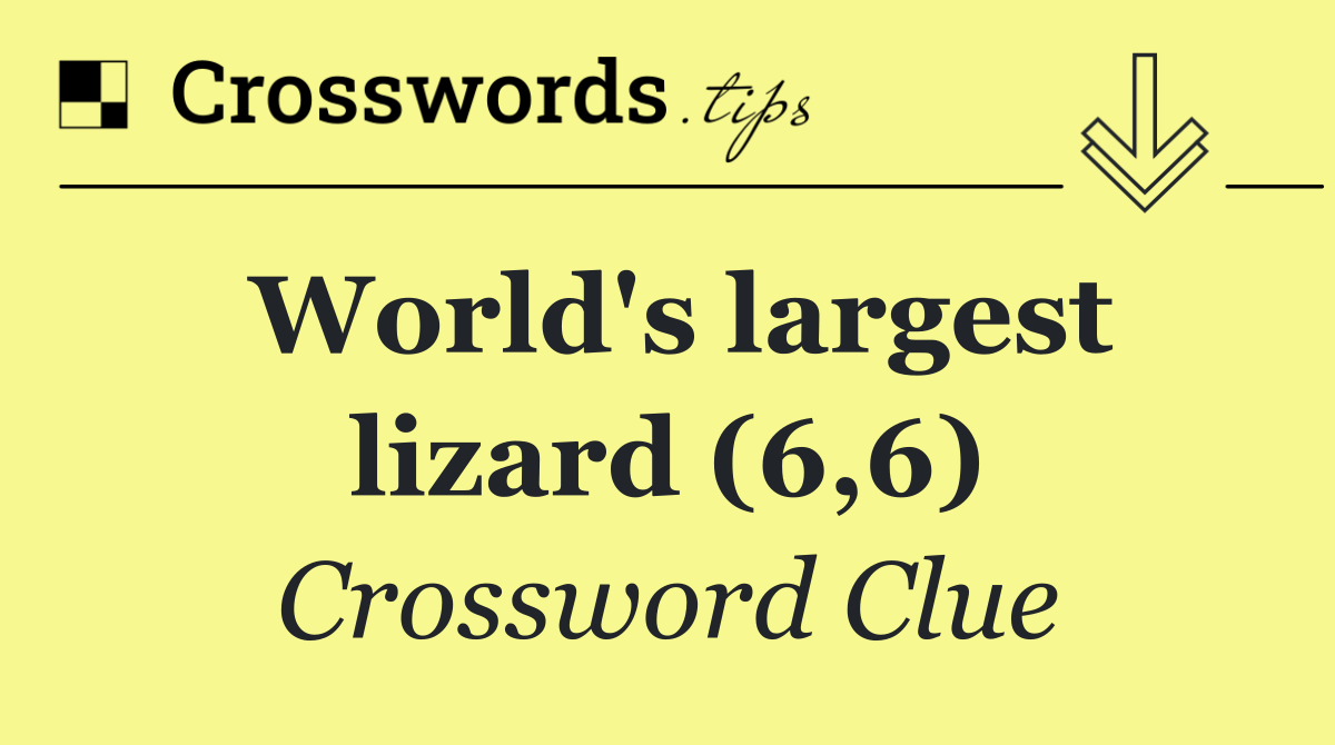 World's largest lizard (6,6)