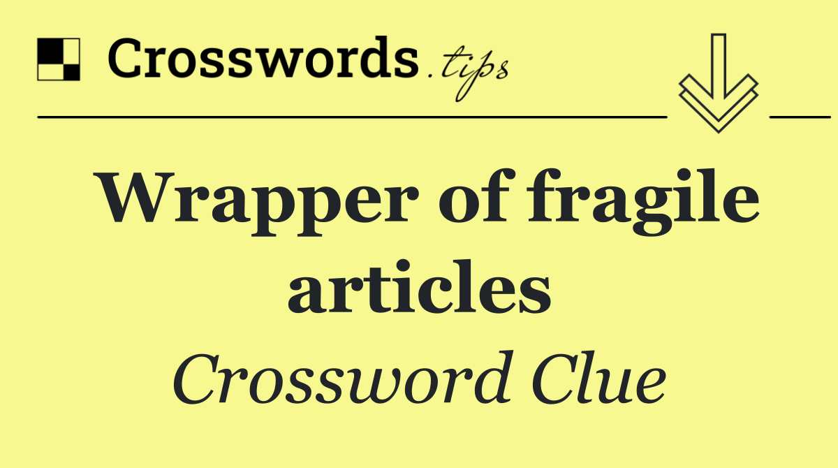 Wrapper of fragile articles