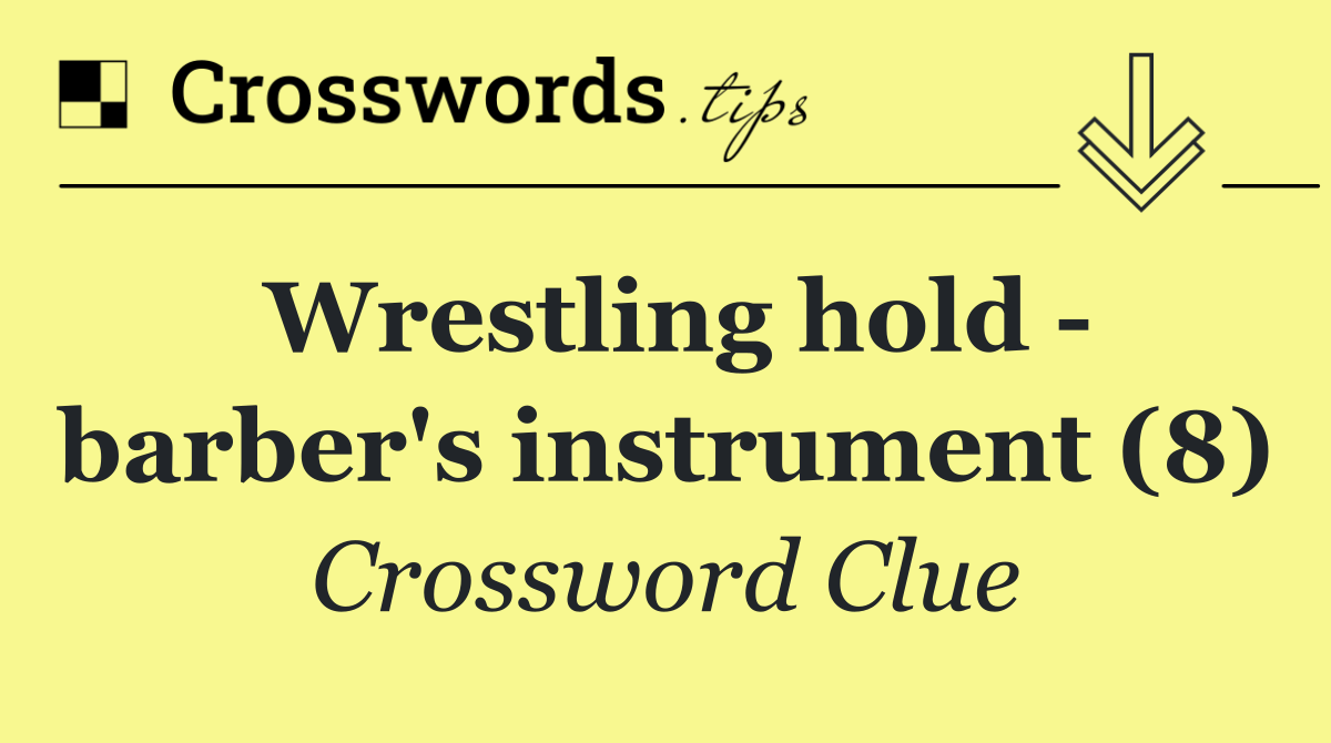 Wrestling hold   barber's instrument (8)