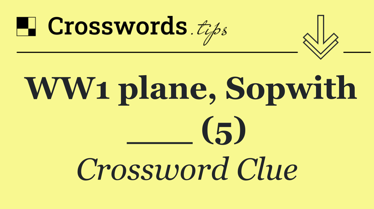 WW1 plane, Sopwith ___ (5)