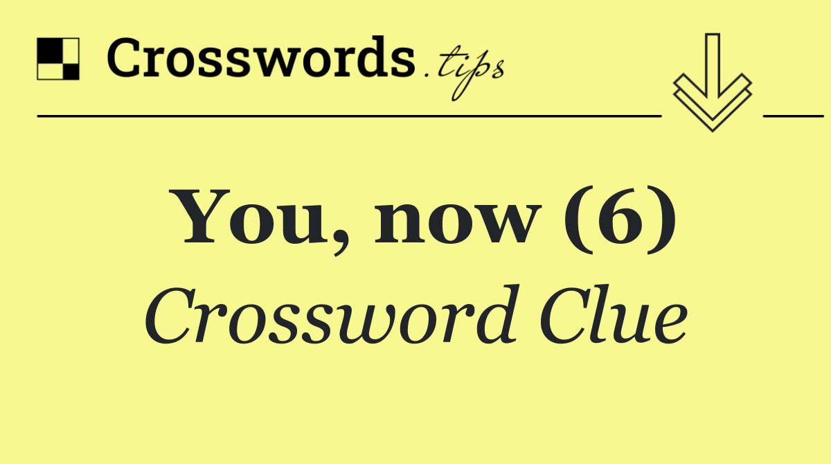 You, now (6)